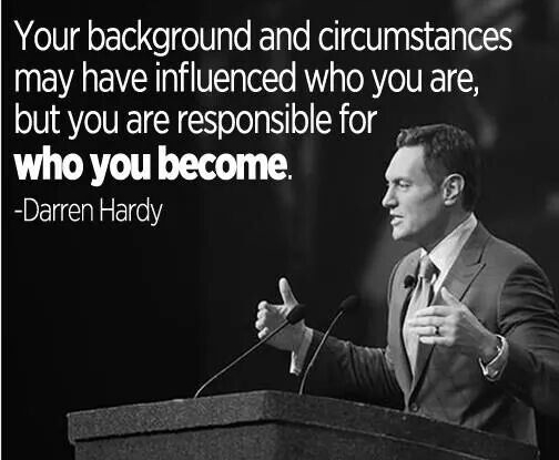 I love the wisdom of Darren Hardy.